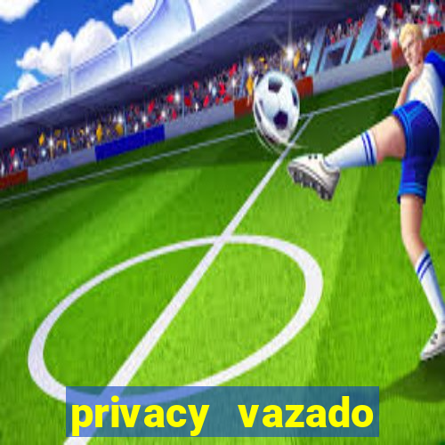 privacy vazado belle belinha